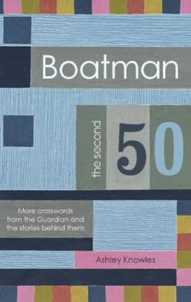 Boatman - The Second 50: More Crosswords from the Guardian and the Stories Behind Them