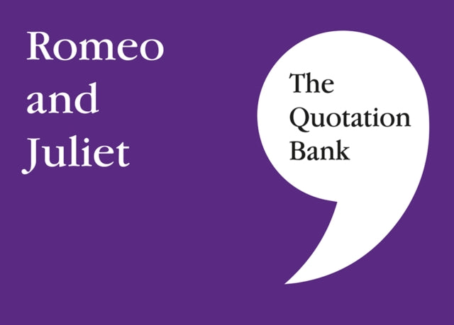 The Quotation Bank: Romeo and Juliet GCSE Revision and Study Guide for English Literature 9-1