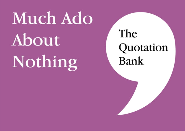 The Quotation Bank: Much Ado About Nothing GCSE Revision and Study Guide for English Literature 9-1