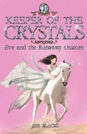 Keeper of the Crystals: Eve and the Runaway Unicorn: 1