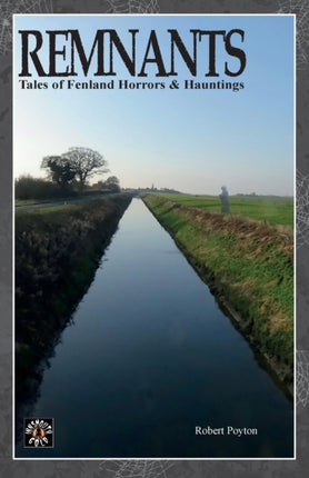 Remnants Tales of Fenland Horrors and Hauntings