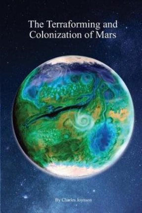The Terraforming and Colonization of Mars Adding Life to Mars Volume 2 HHcSS