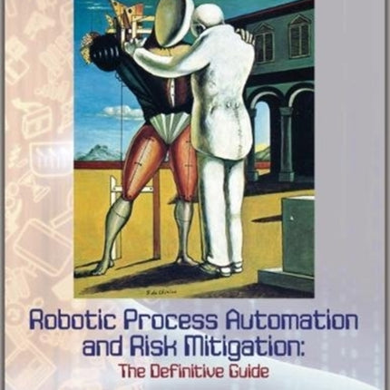 Robotic Process Automation and Risk Mitigation: The Definitive Guide