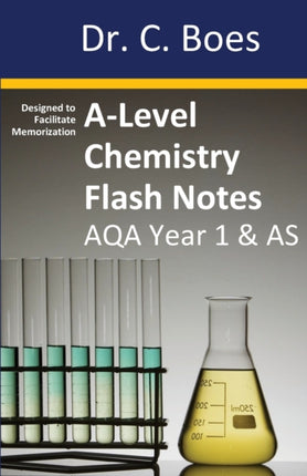 ALevel Chemistry Flash Notes AQA Year 1  AS Condensed Revision Notes  Designed to Facilitate Memorisation 1 Chemistry Revision Cards