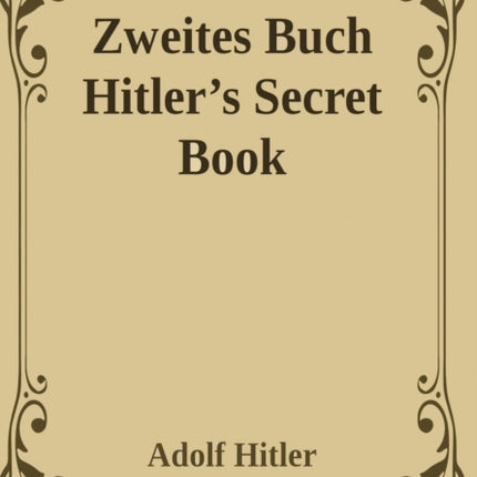 Zweites Buch Secret Book Adolf Hitlers Sequel to Mein Kamph