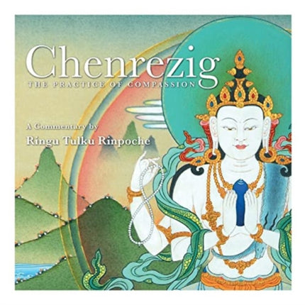 Chenrezig  The Practice of Compassion