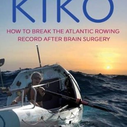 KIKO: How to break the Atlantic rowing record after brain surgery