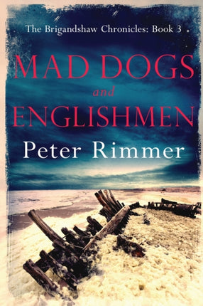 Mad Dogs and Englishmen The Brigandshaw Chronicles Book 3 3