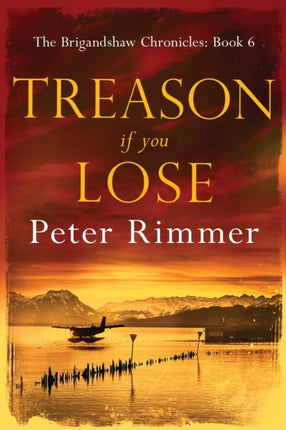 Treason If You Lose The Brigandshaw Chronicles Book 6 6