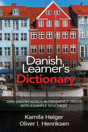 Danish Learners Dictionary 1001 Danish Words in Frequency Order with Example Sentences