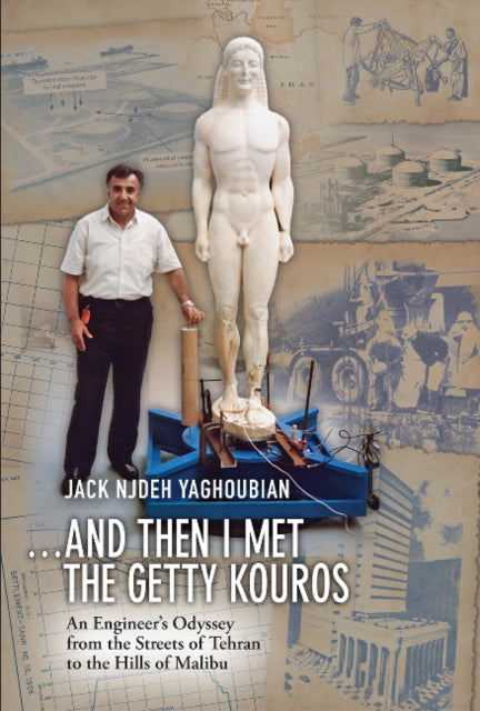 And Then I Met the Getty Kouros: An Engineer's Odyssey from the Streets of Tehran to the Hills of Malibu