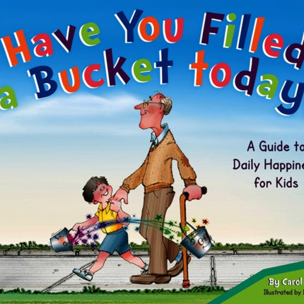 Have You Filled A Bucket Today?: A Guide to Daily Happiness for Kids: 10th Anniversary Edition