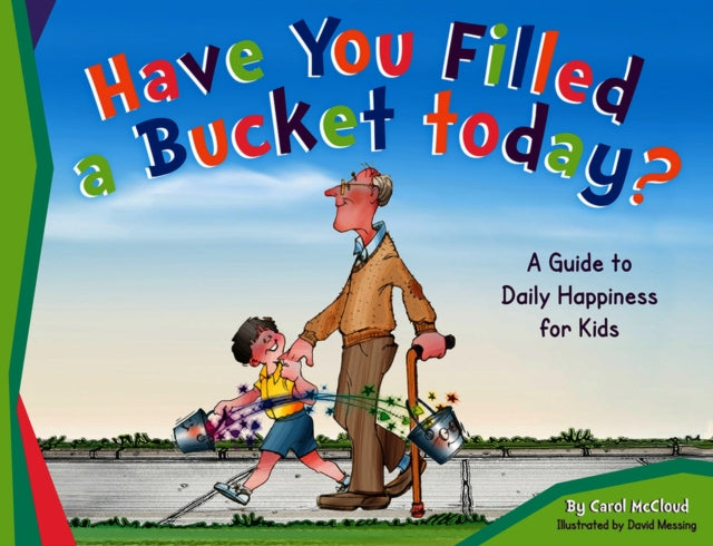 Have You Filled A Bucket Today?: A Guide to Daily Happiness for Kids: 10th Anniversary Edition