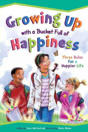 Growing Up With A Bucket Full Of Happiness: Three Rules for a Happier Life