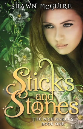 Sticks and Stones Volume 1 The Wish Makers