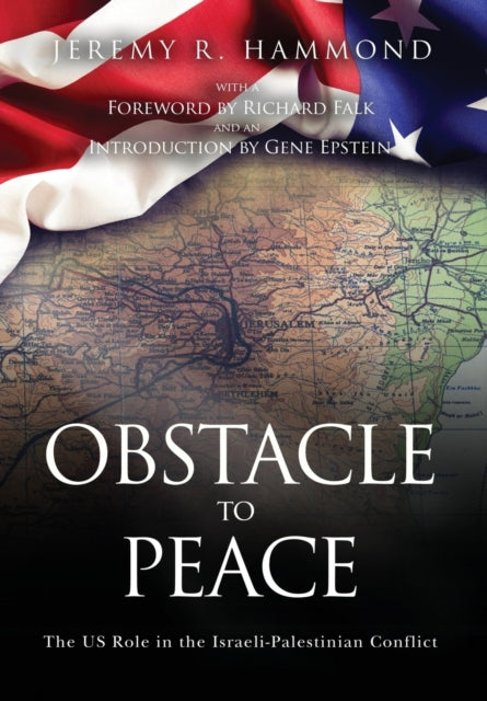 Obstacle to Peace The US Role in the IsraeliPalestinian Conflict