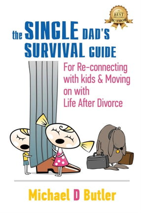 Single Dads Survival Guide For ReConnecting with