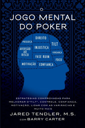 O Jogo Mental Do Poker Estratgias comprovadas para melhorar o controle de tilt confiana motivao como lidar com as varincias e muito mais  e como lidar com as varincias e muito mais