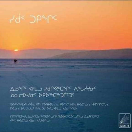 Sikuup tukingit (The Meaning of Ice) Inuktitut Edition: People and Sea Ice in Three Arctic Communities