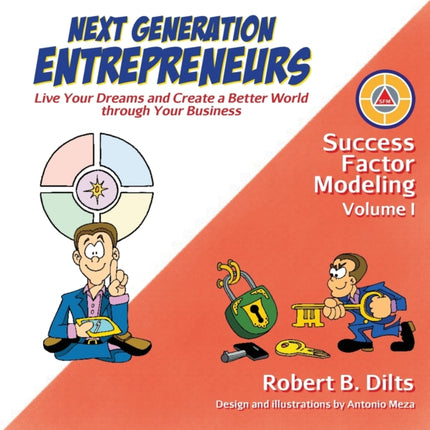 Next Generation Entrepreneurs Live Your Dreams and Create a Better World Through Your Business Success Factor Modeling 1