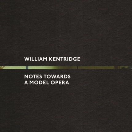 William Kentridge: Notes Towards a Model Opera