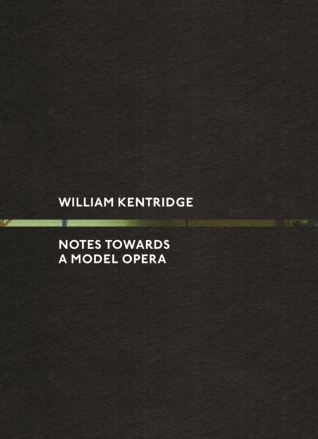 William Kentridge: Notes Towards a Model Opera