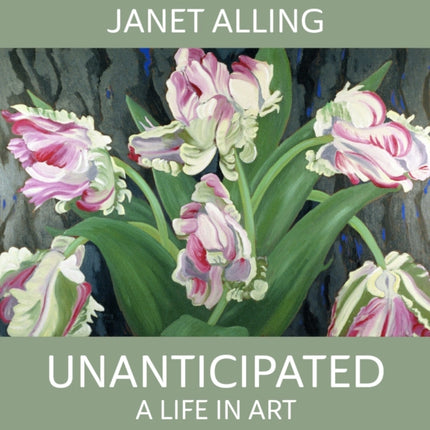 Unanticipated: A Life in Art