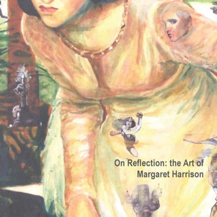 On Reflection the Art of Margaret Harrison
