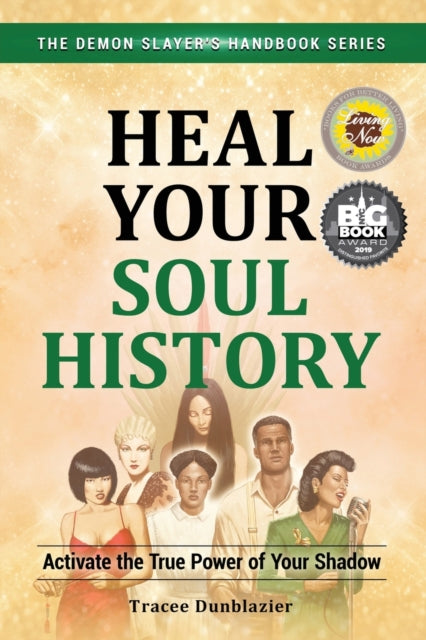 Heal Your Soul History: Activate the True Power of Your Shadow--The Demon Slayer's Handbook Series, Vol.2: Activate the True Power of Your Shadow-