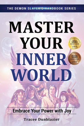 Master Your Inner World: Embrace Your Power with Joy--The Demon Slayer's Handbook Series, Vol.1: Embrace Your Power with Joy--The Demon Slayer's Handbook Series, Vol.1