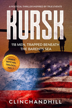 Kursk 118 men trapped beneath the Barents Sea James Mitchel series