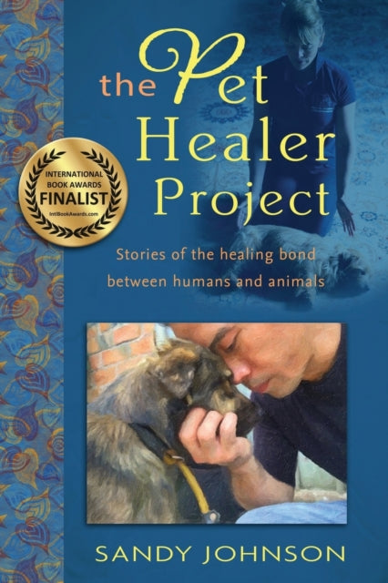 The Pet Healer Project Stories of the Healing Bond Between Humans and Animals