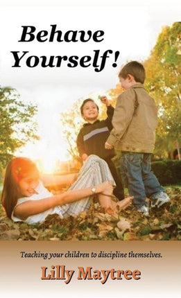 Behave Yourself Teaching your children to
