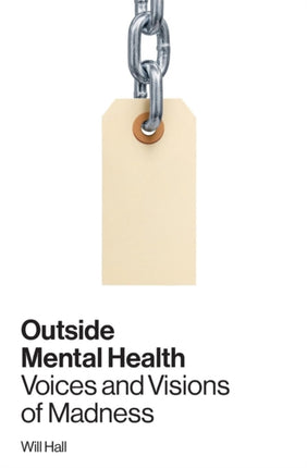 Outside Mental Health Voices and Visions of Madness