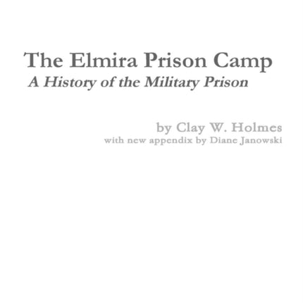 The Elmira Prison Camp  A History of the Military