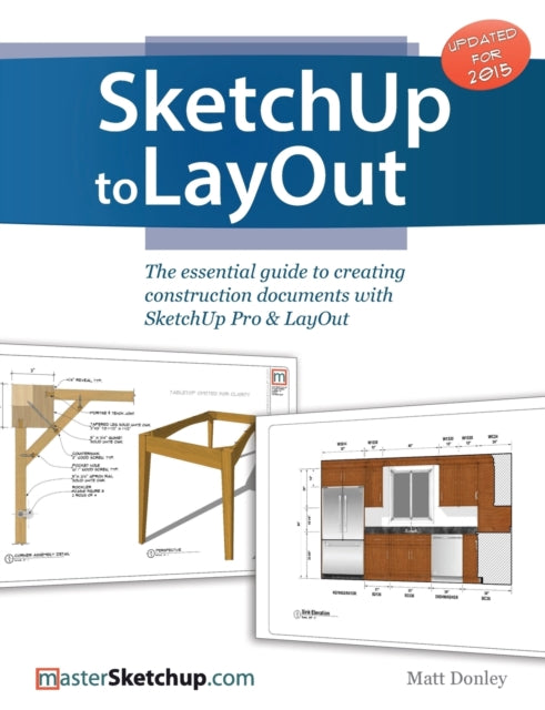 SketchUp to LayOut The essential guide to creating construction documents with SketchUp Pro  LayOut