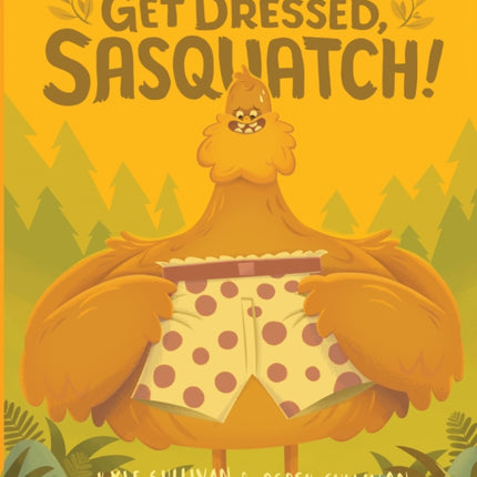 Get Dressed, Sasquatch!