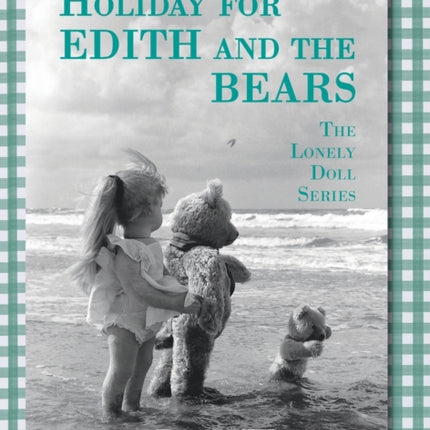 Holiday For Edith And The Bears The Lonely Doll Series
