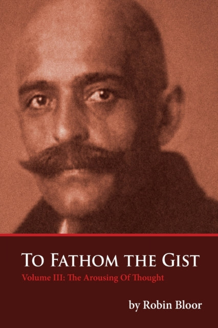 To Fathom The Gist Volume III The Arousing of Thought 3