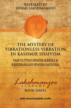 The Mystery of VibrationlessVibration in Kashmir Shaivism Vasuguptas Spanda Karika  Kshemarajas Spanda Sandoha
