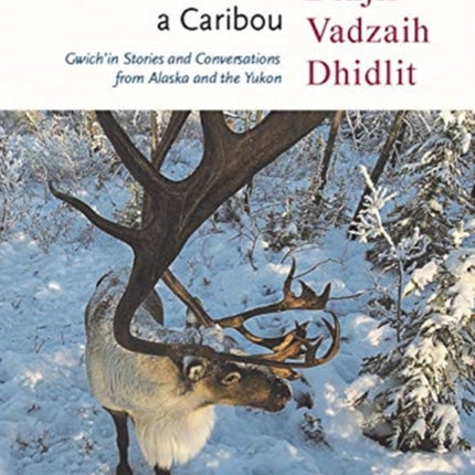 The Man Who Became a Caribou