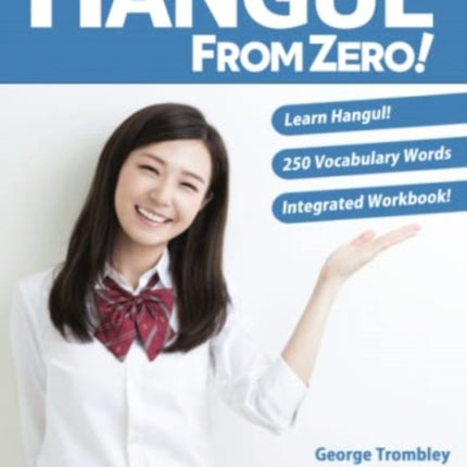 Hangul From Zero! Complete Guide to Master Hangul with Integrated Workbook and Download Audio: 2023