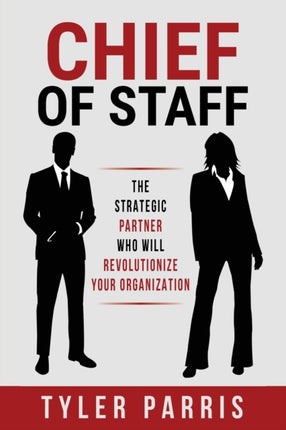 Chief Of Staff The Strategic Partner Who Will Revolutionize Your Organization