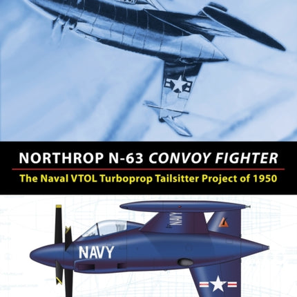 Northrop N63 Convoy Fighter The Naval VTOL Turboprop Tailsitter Project of 1950