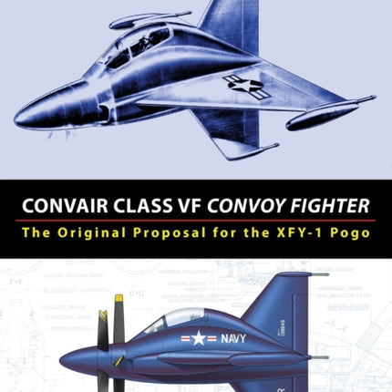 Convair Class VF Convoy Fighter The Original Proposal for the XFY1 Pogo