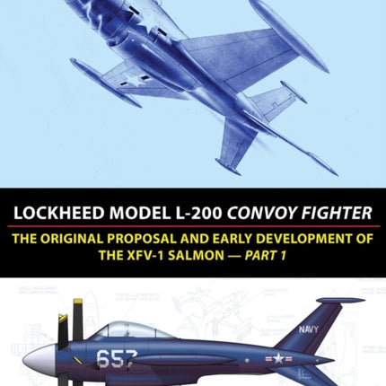 Lockheed Model L200 Convoy Fighter The Original Proposal and Early Development of the XFV1 Salmon  Part 1