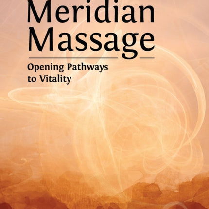 Meridian Massage Opening Pathways to Vitality