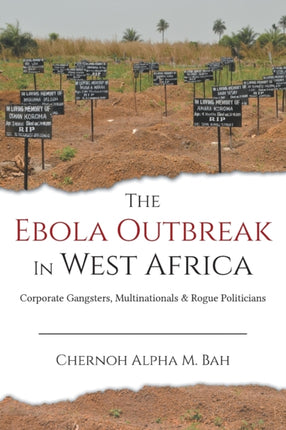 The Ebola Outbreak in West Africa Corporate Gangsters Multinationals and Rogue Politicians