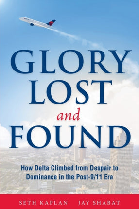 Glory Lost and Found How Delta Climbed from Despair to Dominance in the Post911 Era