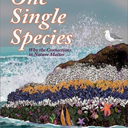 One Single Species: Why the Connections in Nature Matter